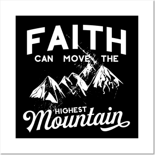 Faith Can Move The Highest Mountain Posters and Art